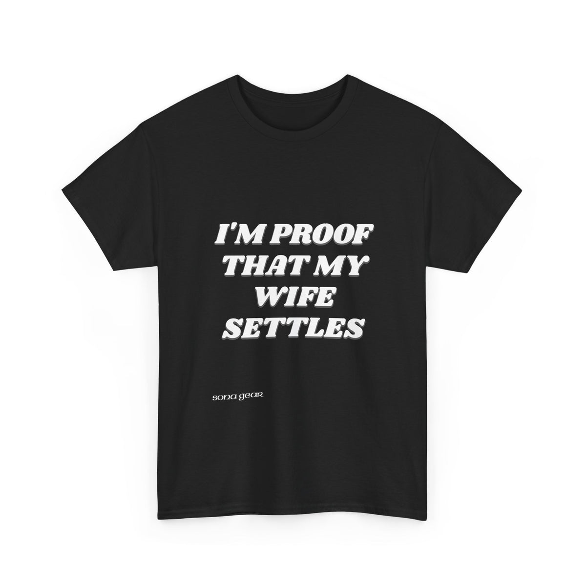 I'm Proof That My Wife Settles T-Shirt | Funny Marriage Saying Tee