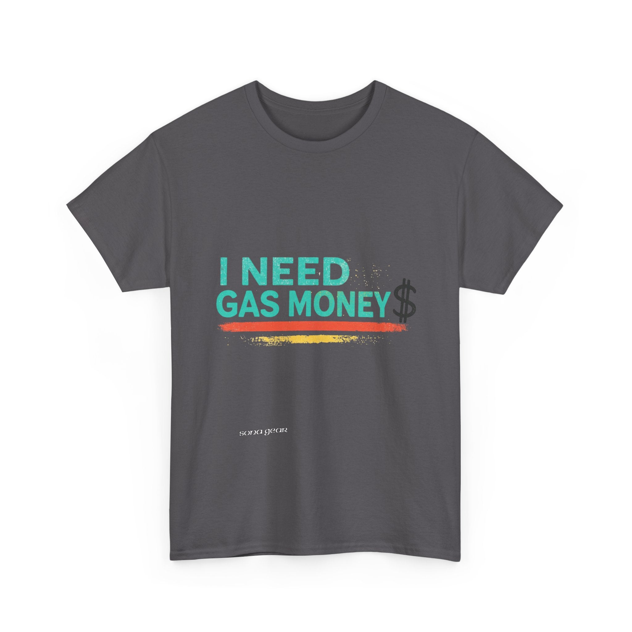 I Need Gas Money - T-Shirt