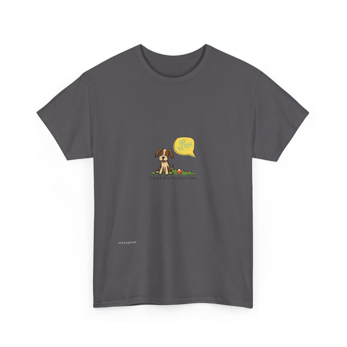 Graphic Tee — Cute Dog Saying “I don't play by your rules”
