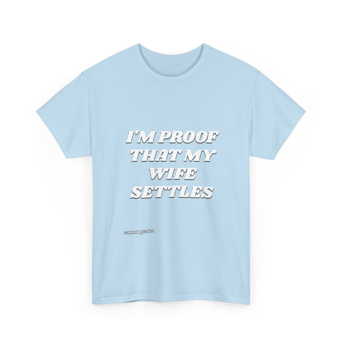 I'm Proof That My Wife Settles T-Shirt | Funny Marriage Saying Tee