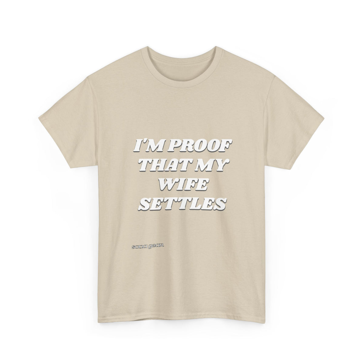 I'm Proof That My Wife Settles T-Shirt | Funny Marriage Saying Tee