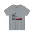 Don't Drink and Drive - T-Shirt