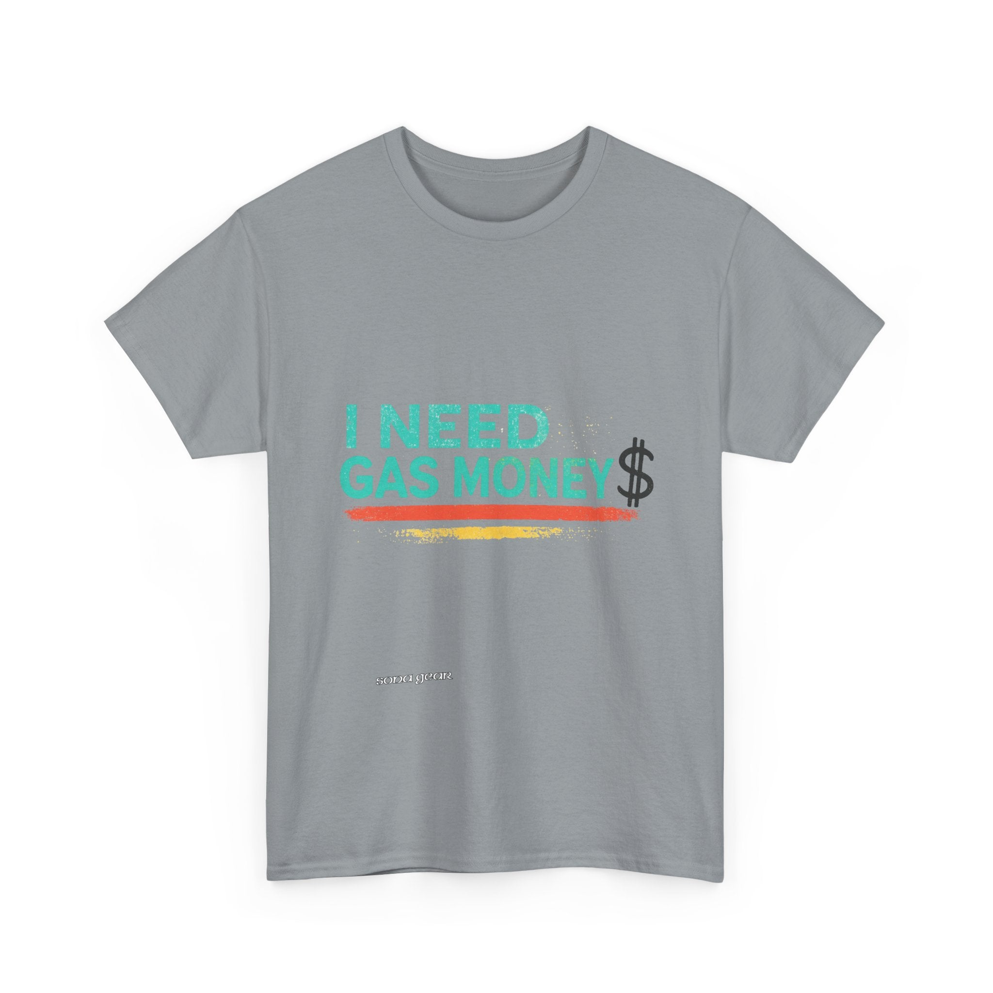 I Need Gas Money - T-Shirt