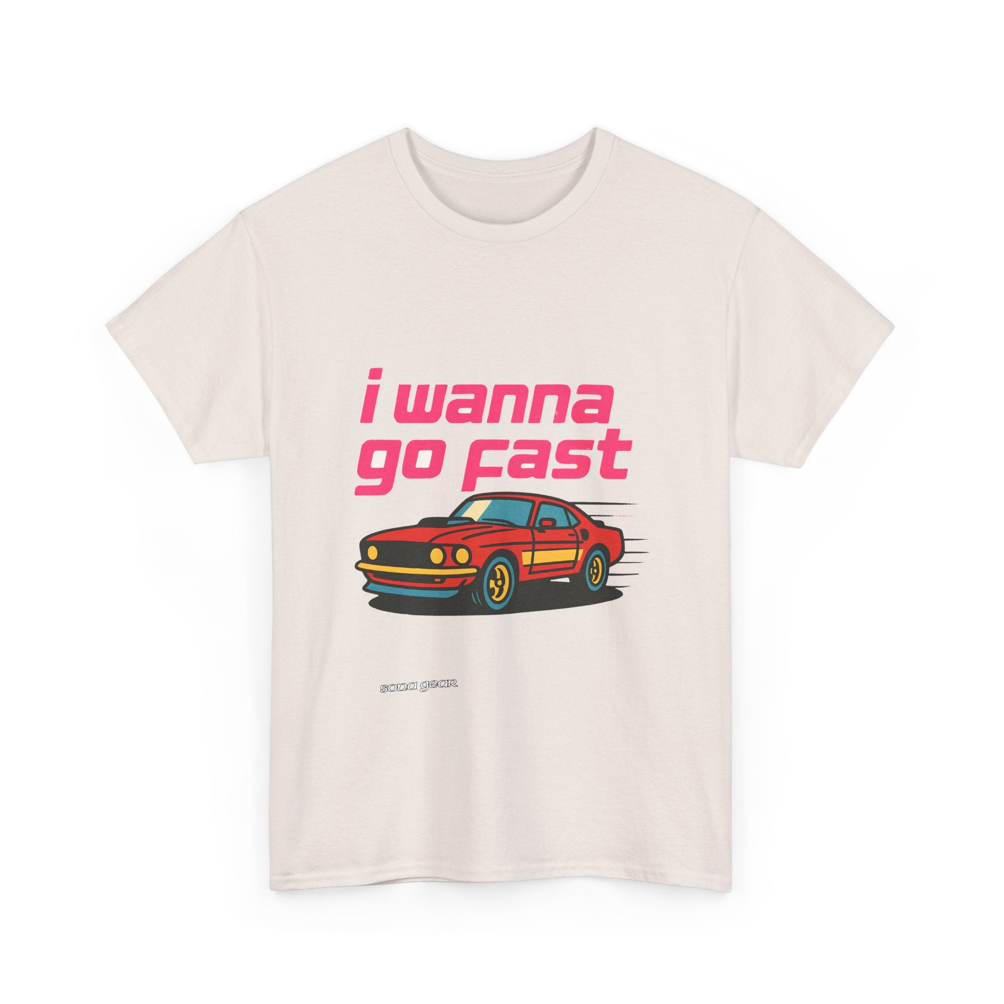 I Wanna Go Fast - T-Shirt