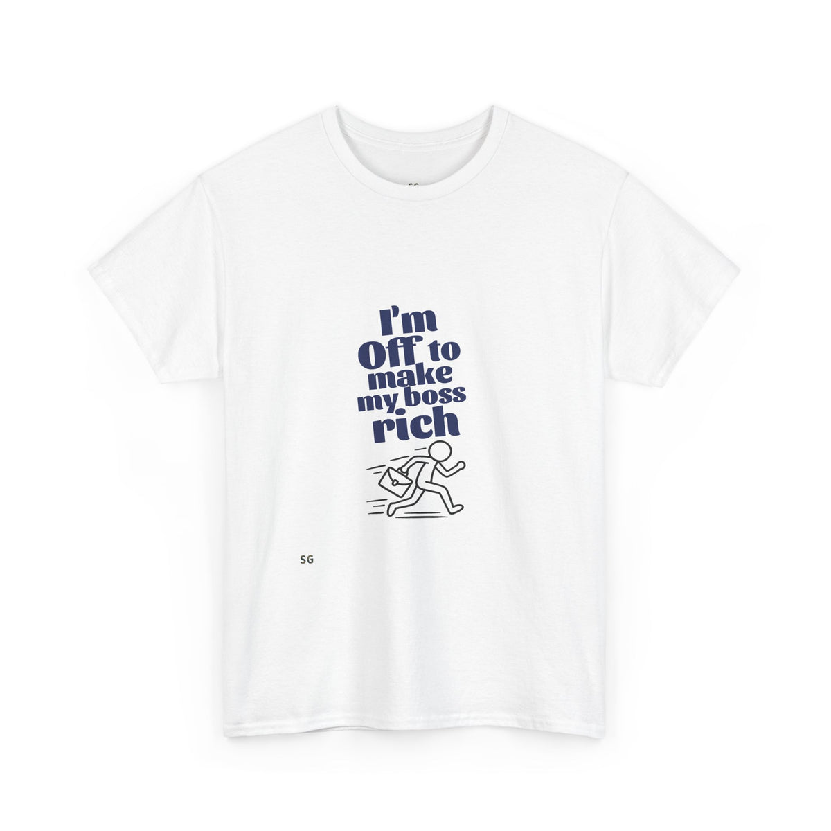 I'm Off to Make My Boss Rich T-Shirt