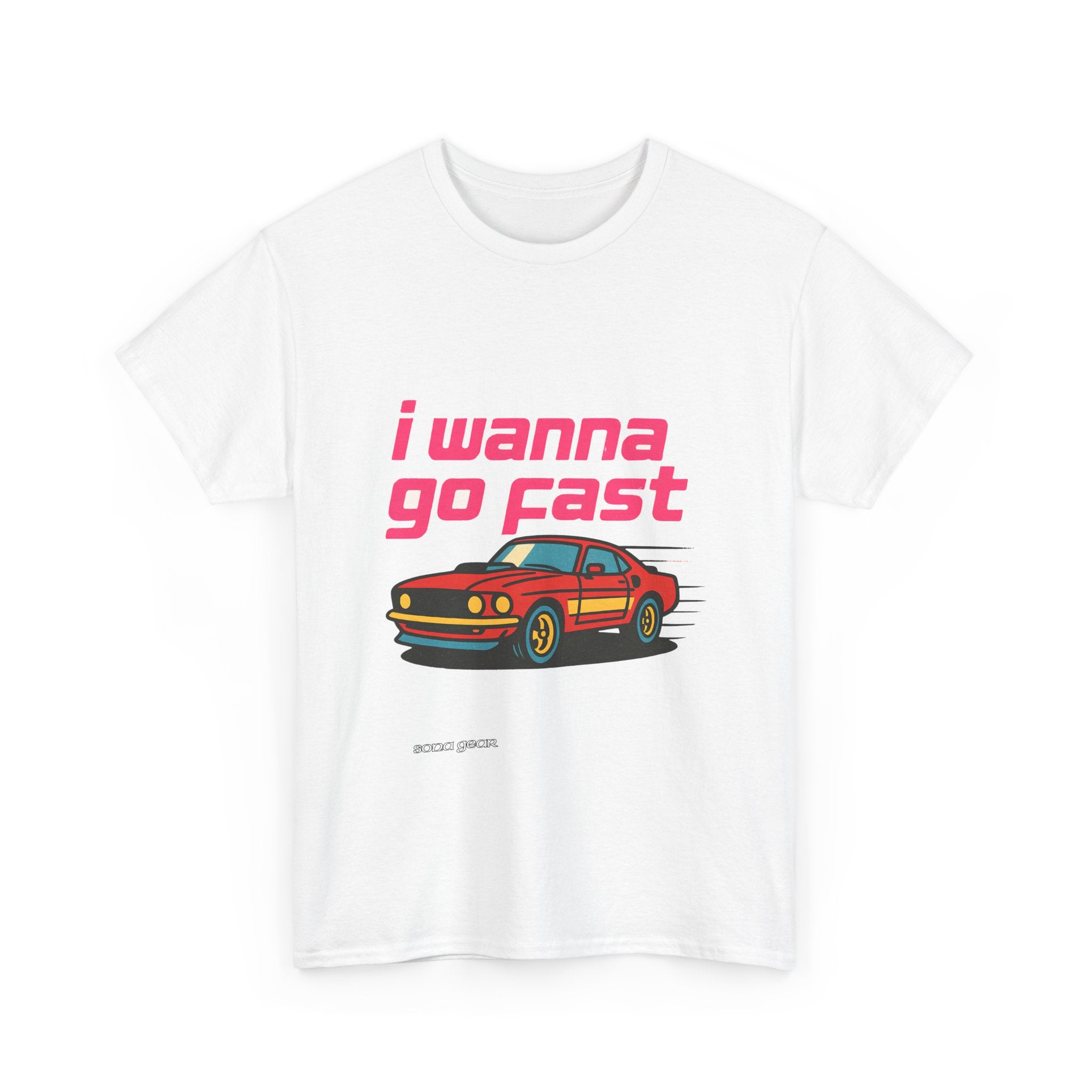 I Wanna Go Fast - T-Shirt