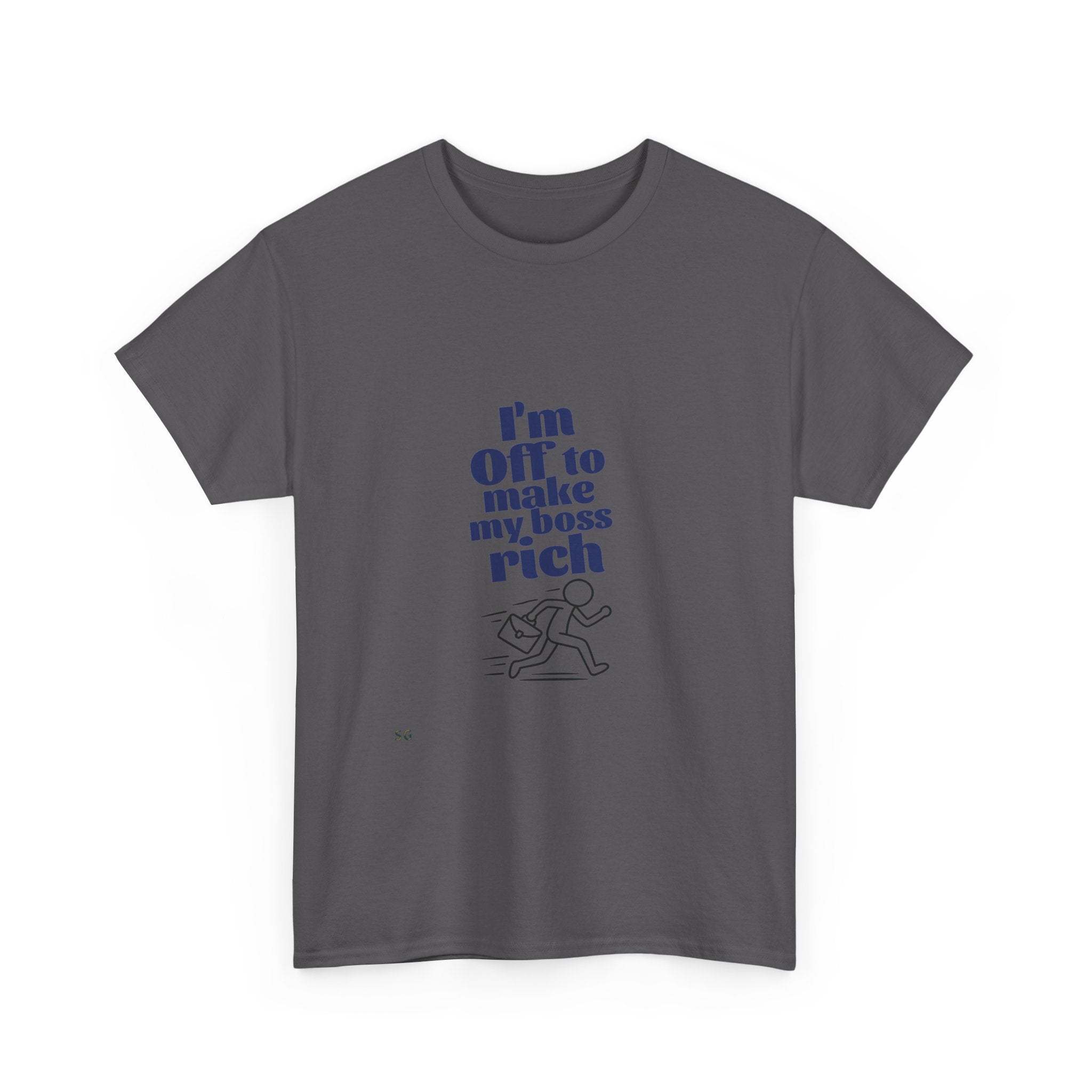 I'm Off to Make My Boss Rich T-Shirt