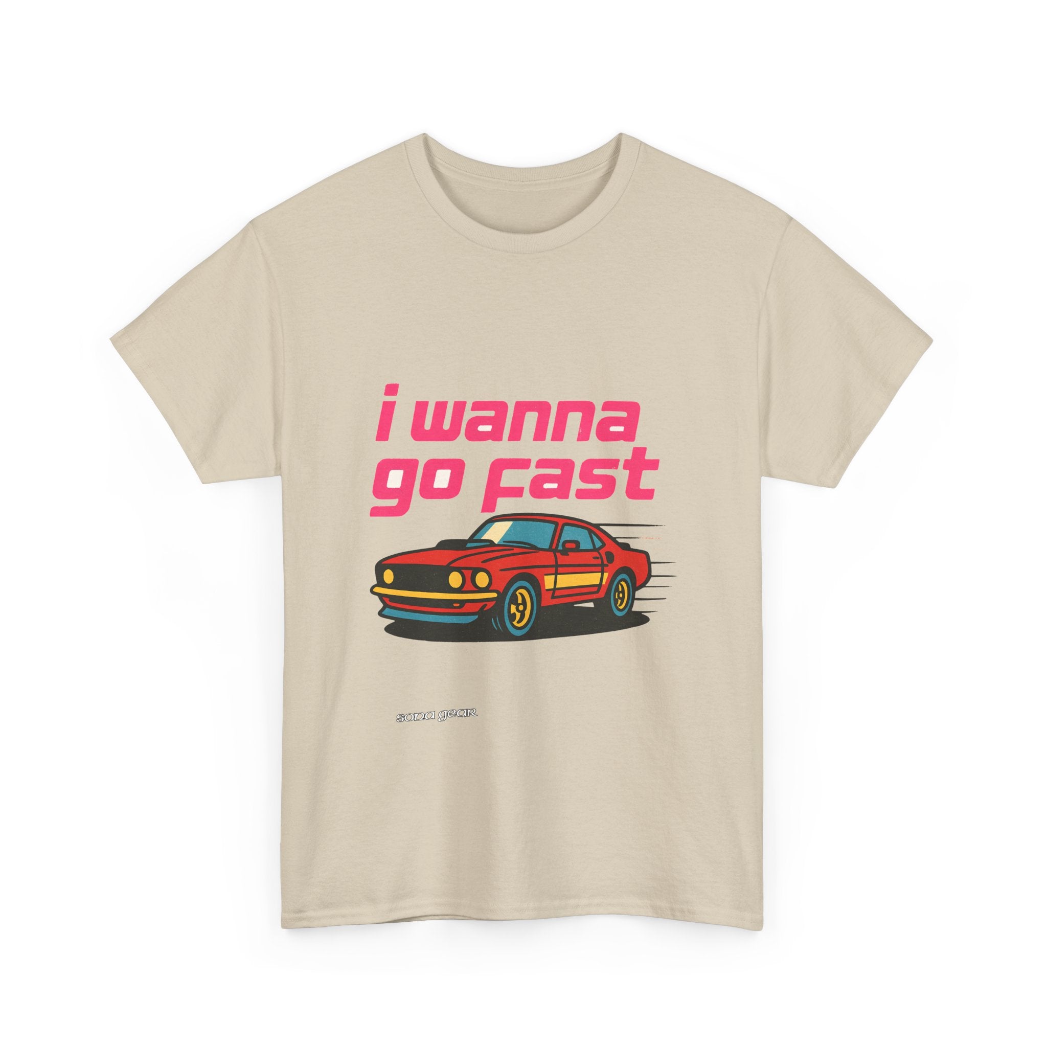 I Wanna Go Fast - T-Shirt