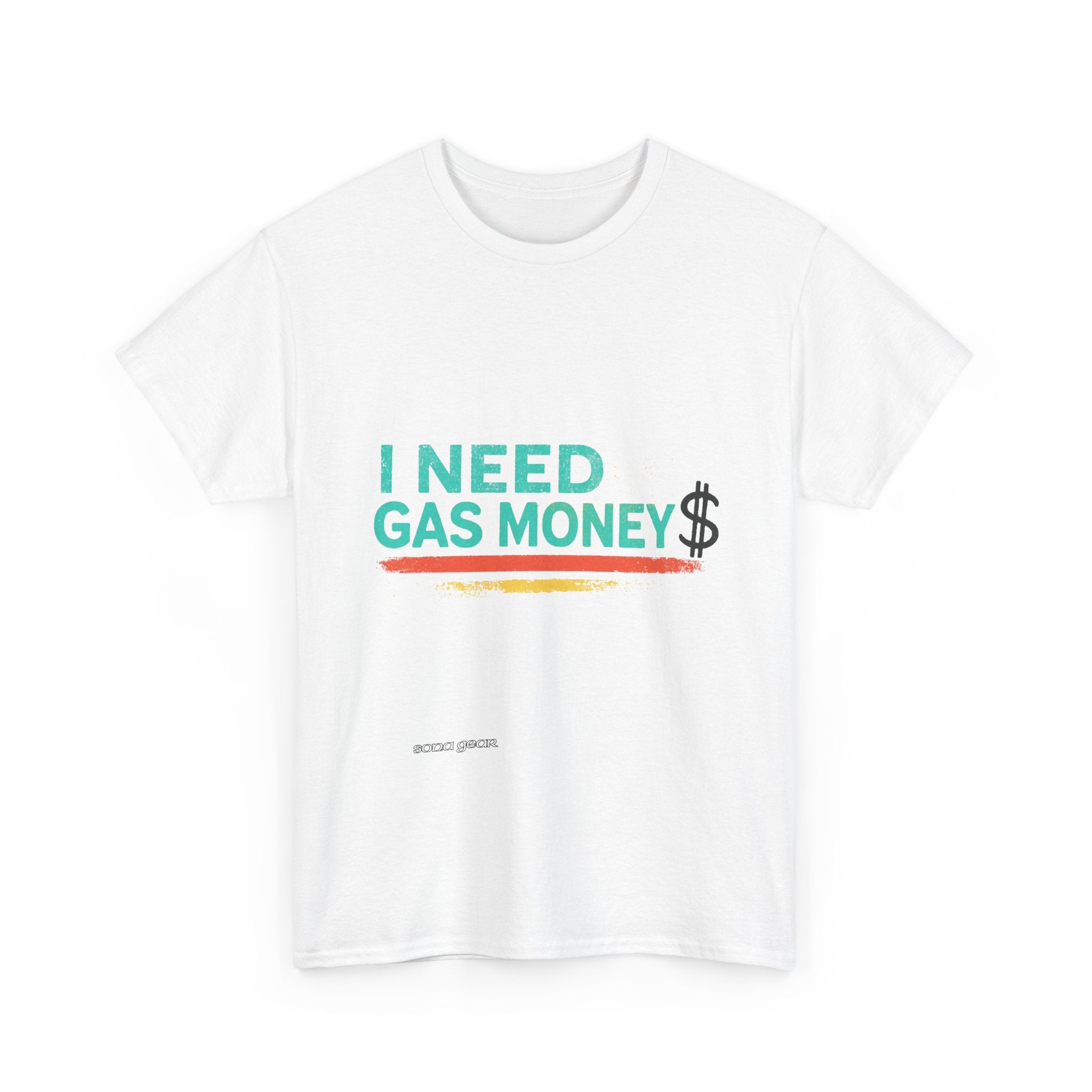 I Need Gas Money - T-Shirt