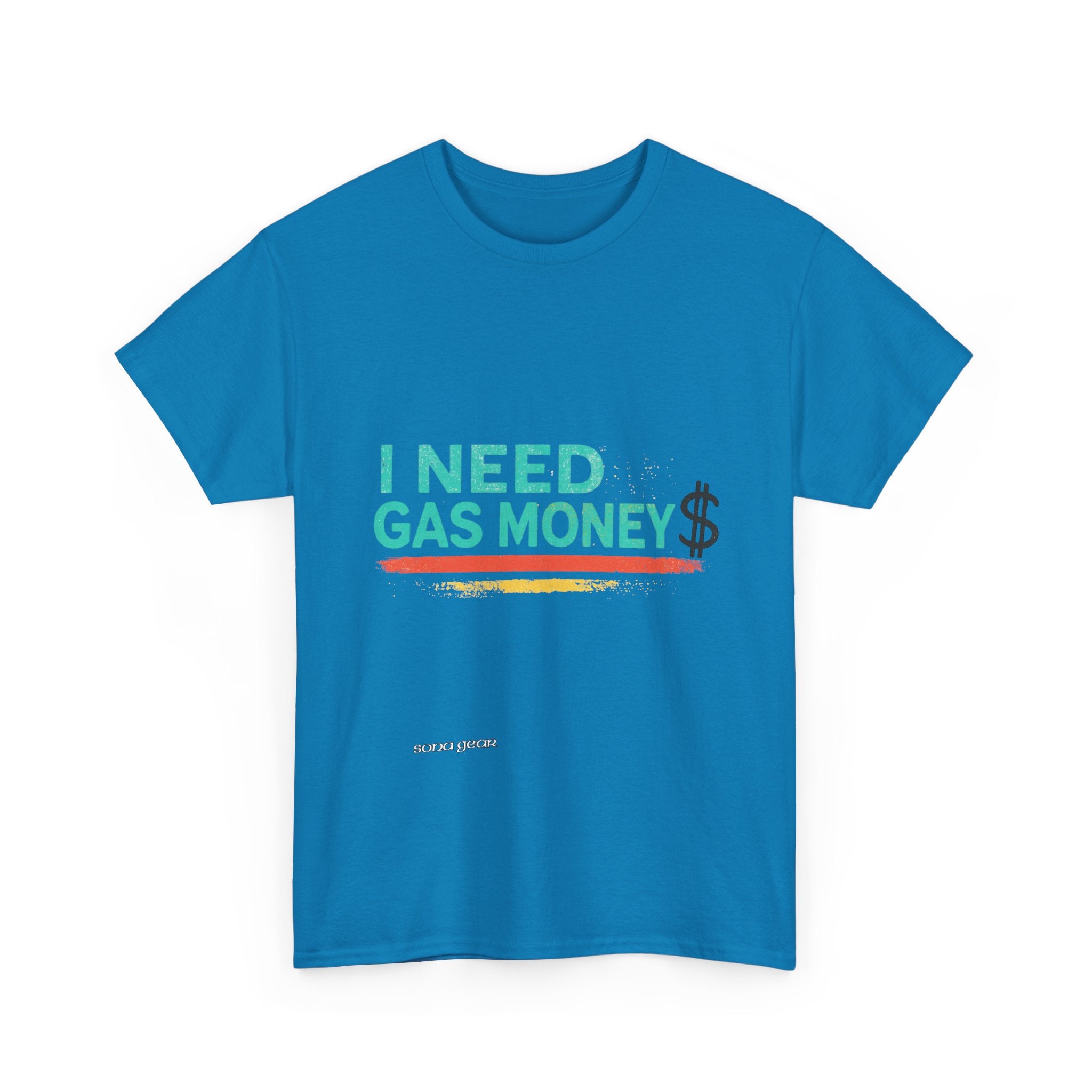 I Need Gas Money - T-Shirt