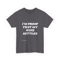 I'm Proof That My Wife Settles T-Shirt | Funny Marriage Saying Tee