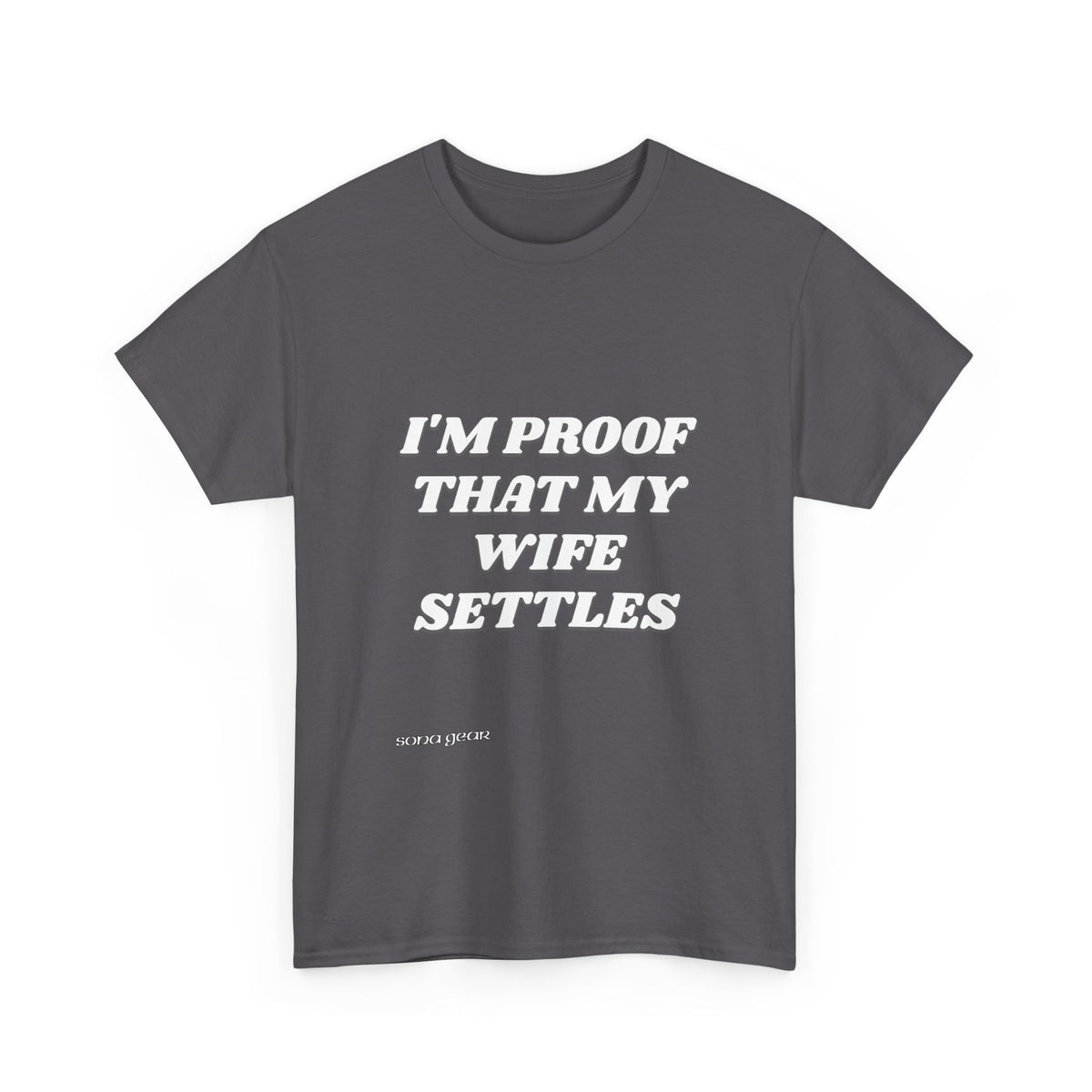 I'm Proof That My Wife Settles T-Shirt | Funny Marriage Saying Tee