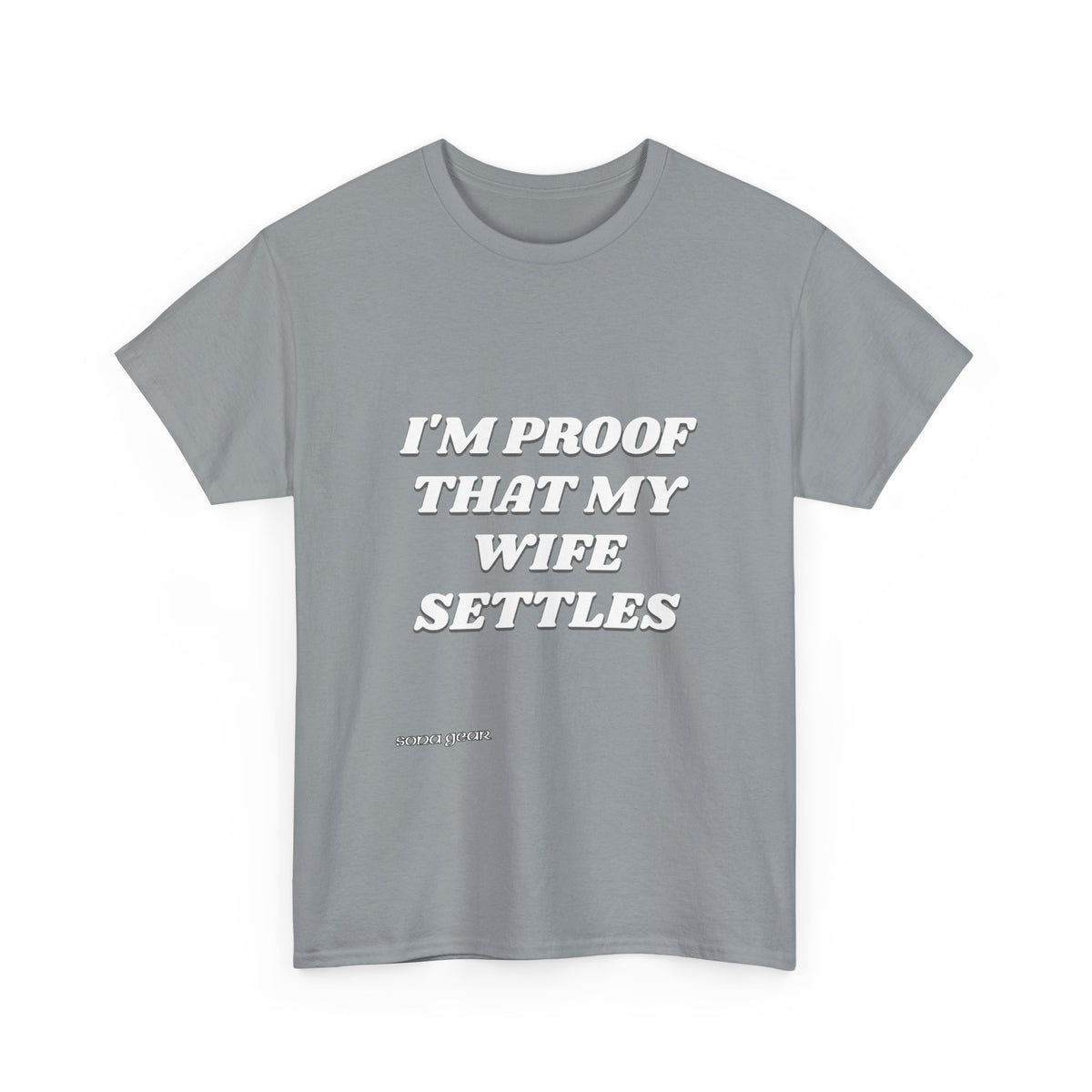 I'm Proof That My Wife Settles T-Shirt | Funny Marriage Saying Tee