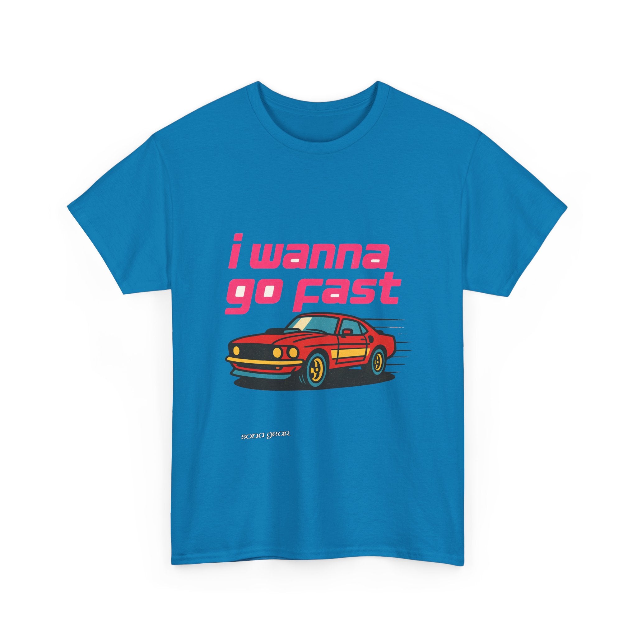 I Wanna Go Fast - T-Shirt