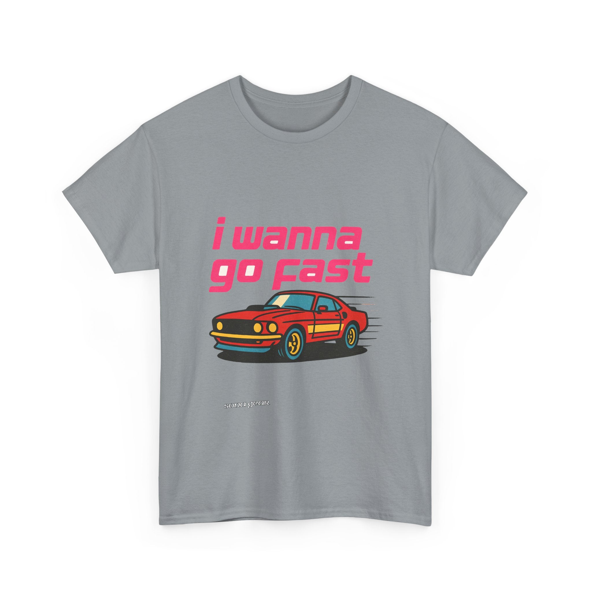 I Wanna Go Fast - T-Shirt