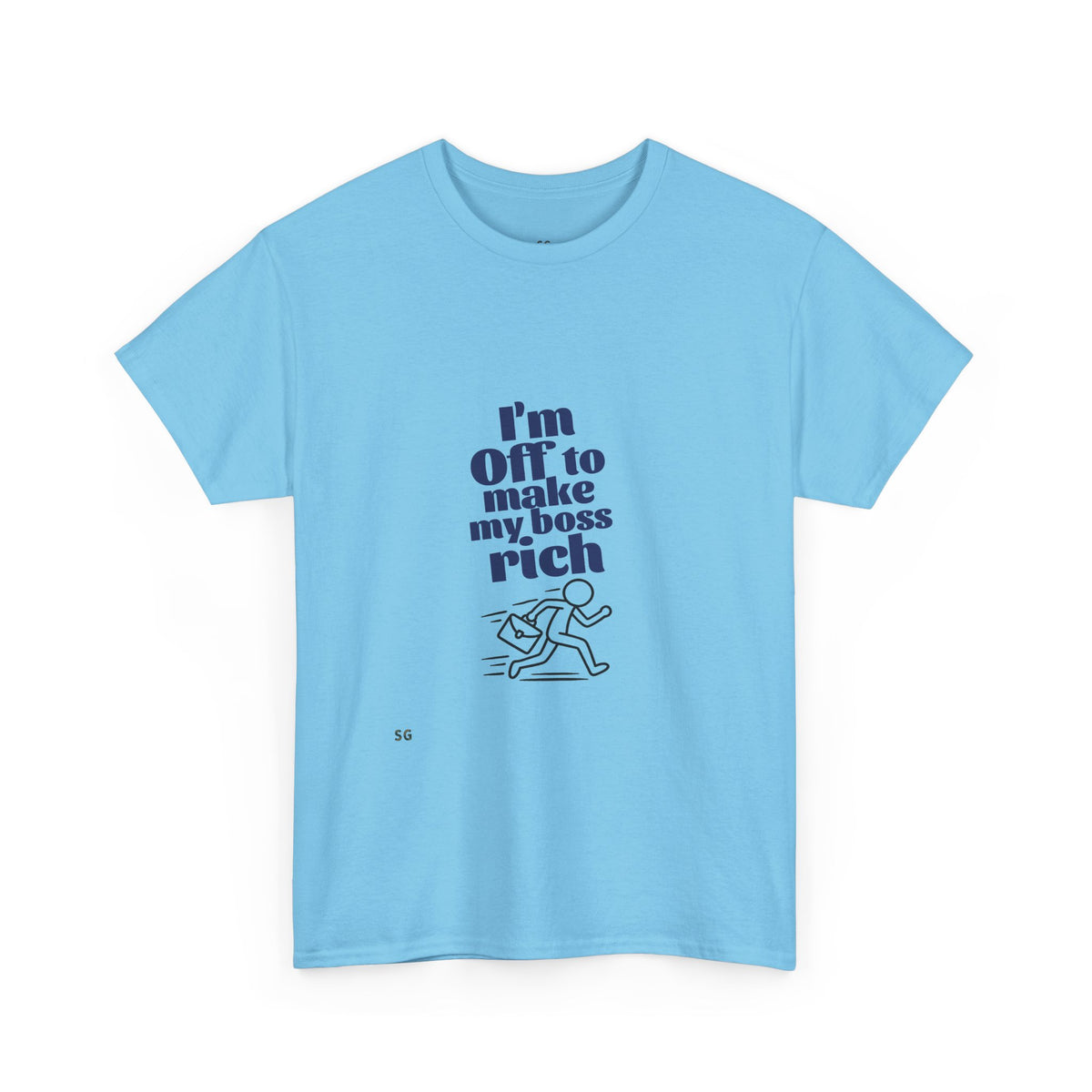 I'm Off to Make My Boss Rich T-Shirt