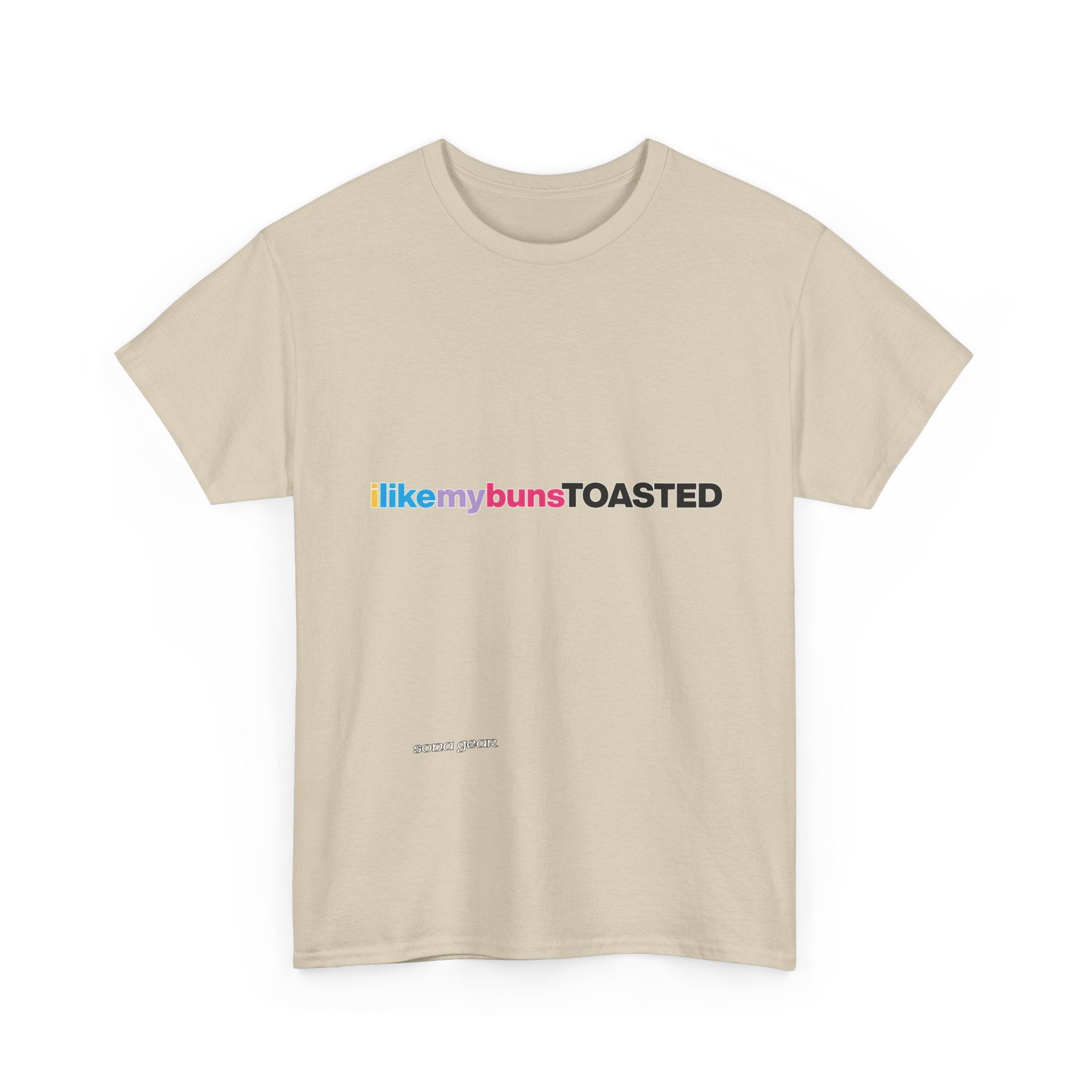 ILikeMyBunsToasted- T-Shirt