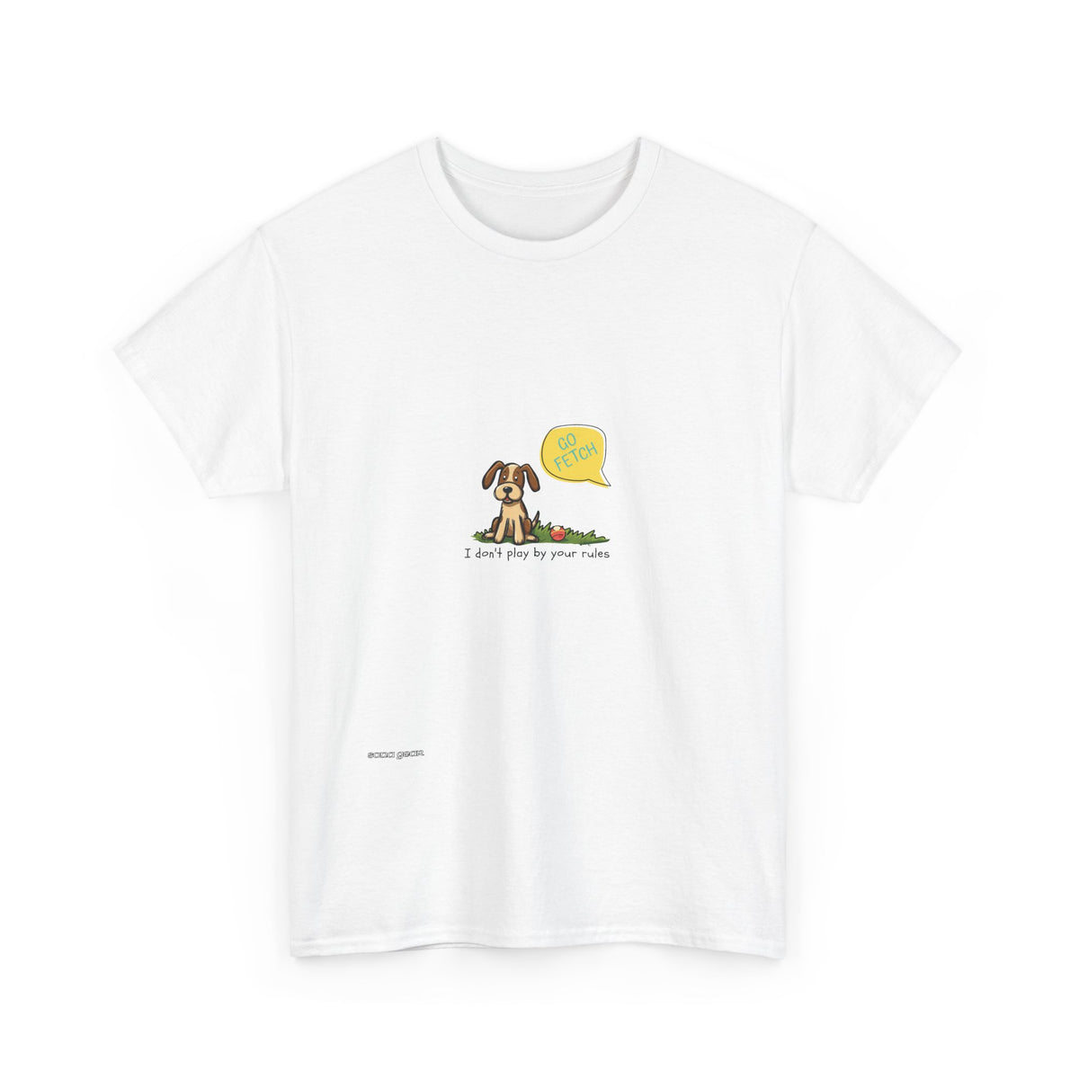 Graphic Tee — Cute Dog Saying “I don't play by your rules”