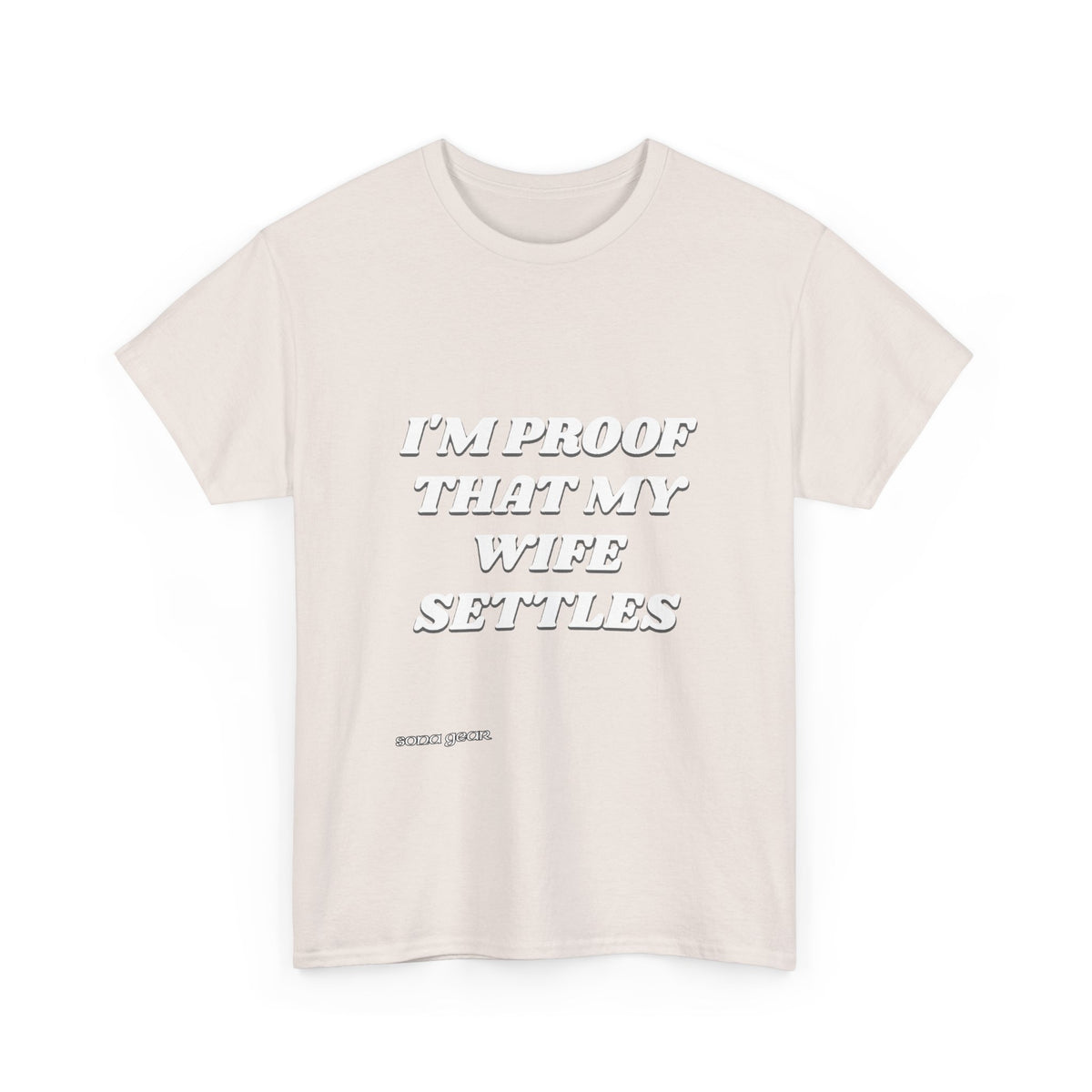 I'm Proof That My Wife Settles T-Shirt | Funny Marriage Saying Tee