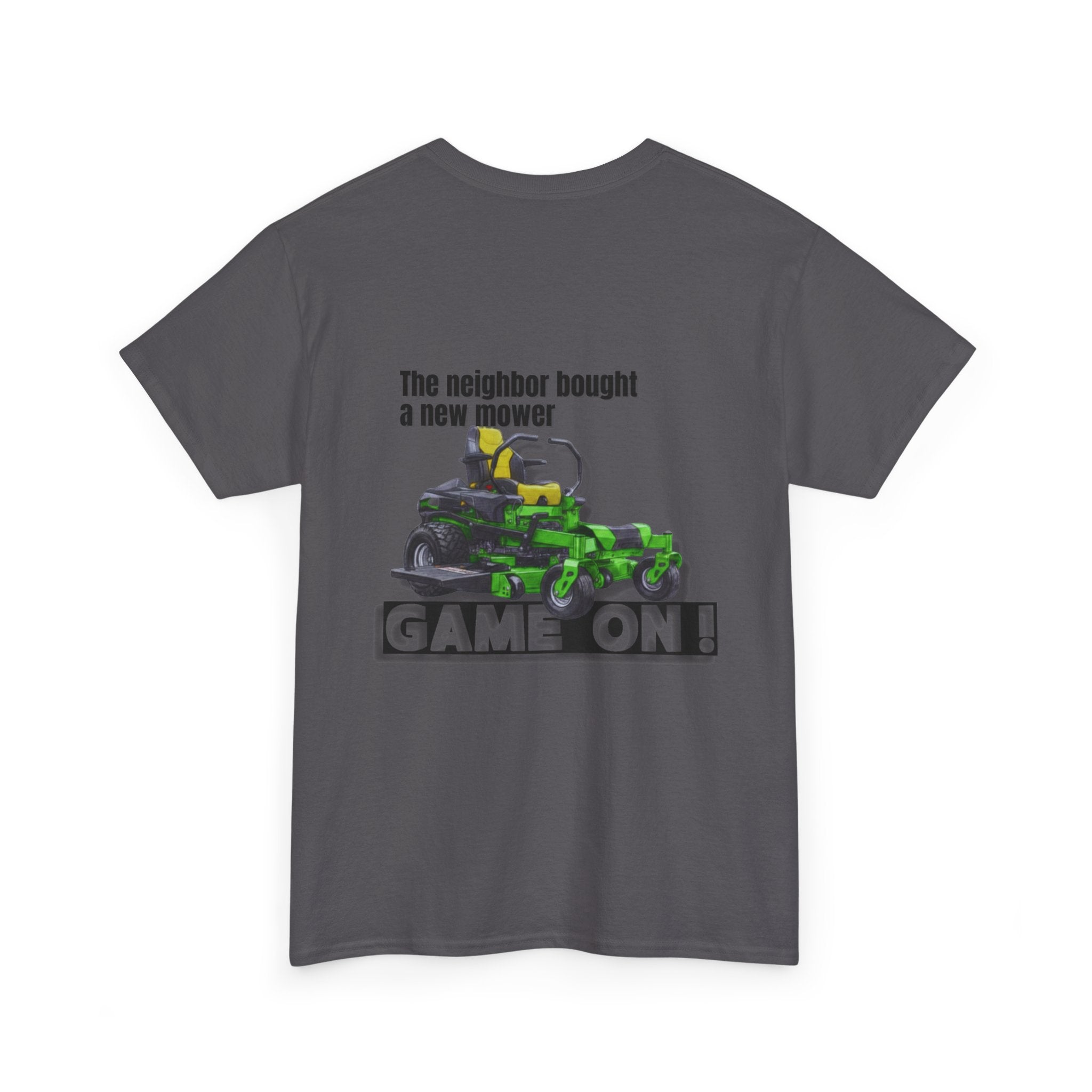 The neighbor bought a new mower - T-Shirt